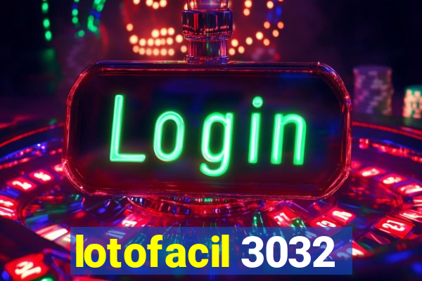 lotofacil 3032